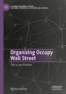 Organizing Occupy Wall Street: This is Just Practice
