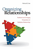 Organizing Relationships: Traditional and Emerging Perspectives on Workplace Relationships