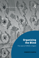 Organizing the Blind: The Case of Once in Spain