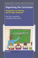Organizing the Curriculum: Perspectives on Teaching the Us Labor Movement