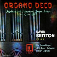 Organo Deco: Sophisticated American Organ Music ca. 1915-1950 - David Britton (organ)