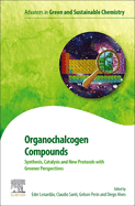 Organochalcogen Compounds: Synthesis, Catalysis and New Protocols with Greener Perspectives