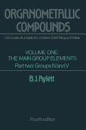 Organometallic Compounds: Volume One the Main Group Elements Part Two Groups IV and V