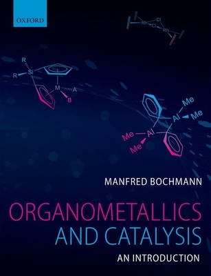 Organometallics and Catalysis: An Introduction - Bochmann, Manfred