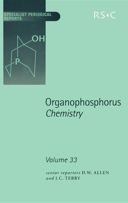 Organophosphorus Chemistry: Volume 33 - Allen, David W (Editor), and Tebby, John C, Prof. (Editor), and Loakes, David (Editor)