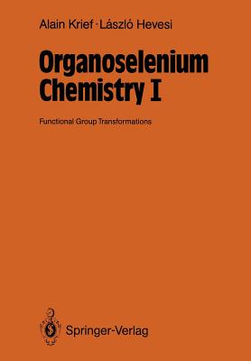 Organoselenium Chemistry I: Functional Group Transformations - Krief, Alain, and Hevesi, Laszlo