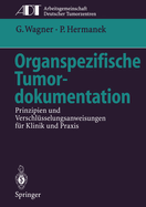 Organspezifische Tumordokumentation: Prinzipien Und Verschlsselungsanweisungen Fr Klinik Und Praxis