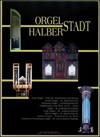 Orgelstadt Halberstadt - Bernhard Wieczorek (organ); Christoph Bossert (organ); Claus-Erhard Heinrich (organ); Hans-Ola Ericsson (organ);...