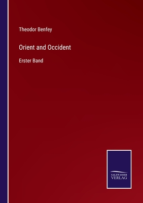 Orient and Occident: Erster Band - Benfey, Theodor