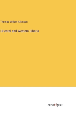 Oriental and Western Siberia - Atkinson, Thomas Witlam