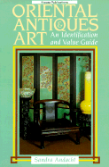 Oriental Antiques & Art: An Identification and Value Guide - Andacht, Sandra
