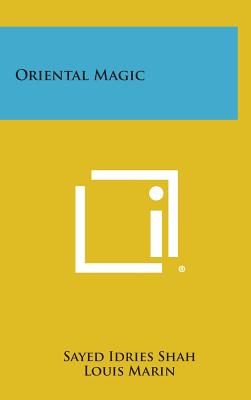 Oriental Magic - Shah, Sayed Idries, and Marin, Louis, Professor (Foreword by)