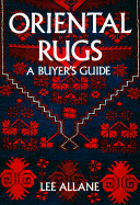 Oriental Rugs: A Buyer's Guide - Allane, Lee