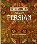 Oriental Rugs: Persian - Aschenbrenner, Rich, and Aschenbrenner, Erich