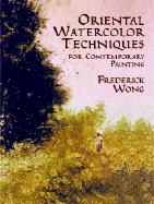 Oriental Watercolor Techniques: For Contemporary Painting