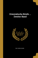 Orientalische Briefe ... Zweiter Band