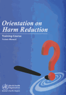 Orientation on Harm Reduction--Training Course: Trainer Manual