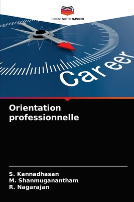 Orientation professionnelle - Kannadhasan, S, and Shanmuganantham, M, and Nagarajan, R