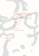 Orienting Feminism: Media, Activism and Cultural Representation