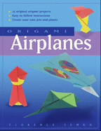 Origami Airplanes: Make Fun and Easy Paper Airplanes with This Great Origami-For-Kids Book: Includes Origami Book and 25 Original Projects