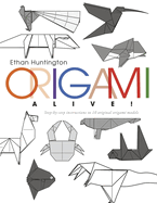 Origami Alive!: Step-By-Step Instructions to 10 Original Origami Models