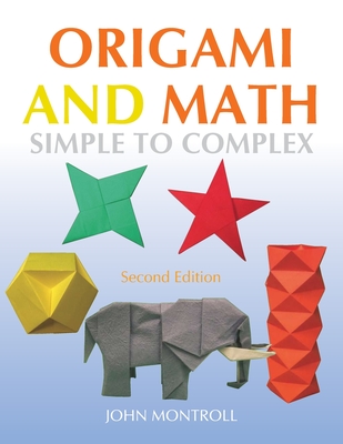 Origami and Math: Simple to Complex - Montroll, John