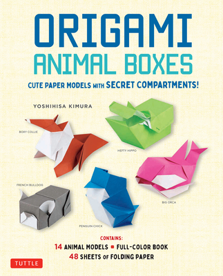 Origami Animal Boxes Kit: Cute Paper Models with Secret Compartments! (14 Animal Origami Models + 48 Folding Sheets) - Yoshihisa, Kimura