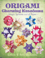 Origami Charming Kusudama: Magic Spheres Out of Paper