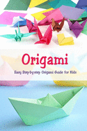 Origami: Easy Step-by-step Origami Guide for Kids: Origami Book