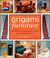 Origami Furniture: Decorate the Perfect Doll's House with 25 Stylish Projects