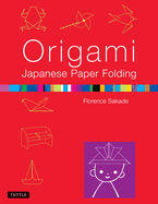 Origami: Japanese Paper-Folding: This Easy Origami Book Contains 50 Fun Projects and Origami How-To Instructions: Great for Both Kids and Adults