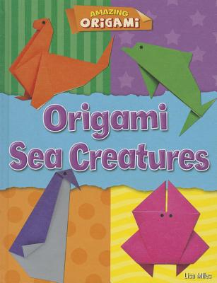 Origami Sea Creatures - Miles, Lisa