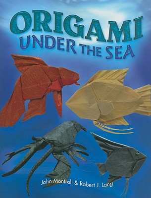 Origami Under the Sea - Montroll, John, and Lang, Robert J