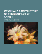 Origin and Early History of the Disciples of Christ