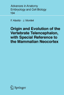 Origin and Evolution of the Vertebrate Telencephalon, with Special Reference to the Mammalian Neocortex - Aboitiz, Francisco, and Montiel, J