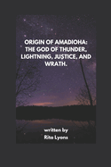 Origin of Amadioha: The God of Thunder, Lightning, Justice, and Wrath