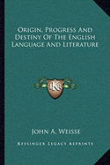 Origin, Progress And Destiny Of The English Language And Literature
