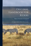 Original Handbook for Riders: A Complete Guide to Modern Horsemanship