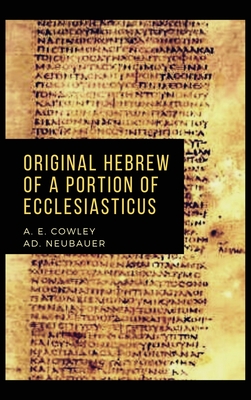 Original Hebrew of a Portion of Ecclesiasticus - Cowley, A E, and Neubauer, Ad