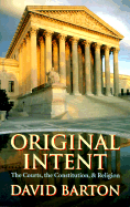 Original Intent: The Courts, the Constitution and Religion