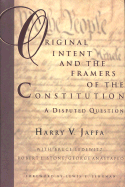 Original Intent & the Framers of the Constitution - Jaffa, Harry, and Ledewitz, Bruce, and Lehrman, Lewis E (Foreword by)