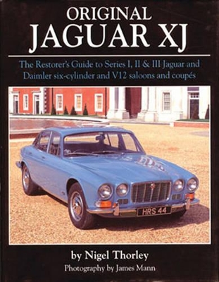 Original Jaguar XJ - Thorley, Nigel, and Hughes, Mark (Editor), and Mann, James (Photographer)