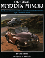 Original Morris Minor: The Restorer's Guide to All Saloon, Tourer/Convertible, Traveller and Light Commercial Models