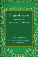 Original Papers of John Hopkinson: Volume 1, Technical Papers