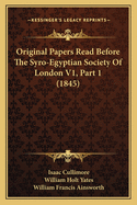 Original Papers Read Before the Syro-Egyptian Society of London V1, Part 1 (1845)