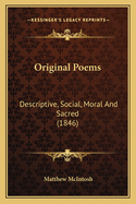 Original Poems: Descriptive, Social, Moral And Sacred (1846)