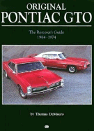 Original Pontiac GTO, 1964-1974: The Restorer's Guide 1964-1974
