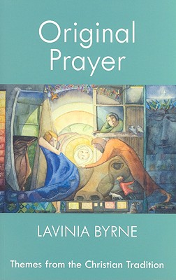 Original Prayer: Themes from the Christian Tradition - Byrne, Lavinia