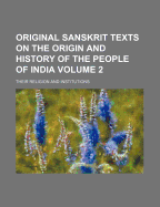 Original Sanskrit Texts on the Origin and History of the People of India: Vol. 4