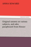 Original Sonnets on Various Subjects, and Odes Paraphrased from Horace